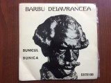 barbu delavrancea bunicul bunica disc single 7&quot; vinyl poveste copii EXC 770 VG+