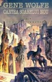 Citadela autocratului. Cartea soarelui nou. Volumul 4/Gene Wolfe, Corint
