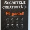 SECRETELE CREATIVITATII , FII GENIAL de MICHAEL MICHALKO , 2008 *MINIMA UZURA