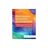 Prioritization, Delegation, and Assignment: Practice Exercises for the NCLEX Examination