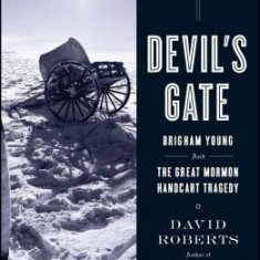 Devil's Gate: Brigham Young and the Great Mormon Handcart Tragedy