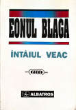 EONUL BLAGA. INTAIUL VEAC-MIRCEA BORCILA