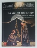 L 'AVANT - SCENE THEATRE , BIMENSUEL , SUBJET : LA VIE EST UN SONGE par PEDRO CALDERON DE LA BARCA , No.1461 , APARUTA 2019