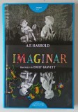 IMAGINAR de A.F. HARROLD , ilustratii de EMILY GRAVETT , 2016