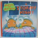 MARVIN AND MARIGOLD , A STORMY NIGHT by MARK CARTHEW , illustrated by SIMON PRESCOTT , 2018