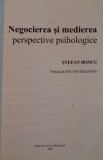NEGOCIEREA SI MEDIEREA, PERSPECTIVE PSIHOLOGICE de STEFAN BONCU, 2006