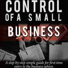 Business Preparation: Creation and Control of a Small Business