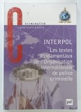 INTERPOL , LES TEXTES FONDAMENTAUX DE L 'ORGANISATION INTERNATIONALE DE POLICE CRIMINELLE , 2001