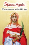 Sfanta Agnia - Vindecatoare a bolilor fara leac - Ortodoxia