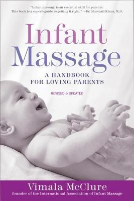 Infant Massage: A Handbook for Loving Parents