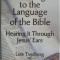 Listening to the Language of the Bible. Hearing It Through Jesus&#039; Ears &ndash; Lois Tverberg, Bruce Okkema