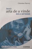 Invata Arta de a Vinde - Christine Harvey, Axa Consulting, 2004, Psihologie, Ghid Practic, 99 pagini
