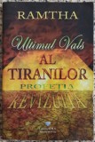Ultimul vals al tiranilor, profetia revizuita Ramtha carte 2010 Spiritualitate Ezoterism Brosata