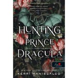 Hunting Prince Drakula - Drakula fejedelem mark&aacute;ban - Hasfelmetsző Jack nyom&aacute;ban 2. - Kerri Maniscalco