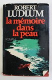 LA MEMOIRE DANA LA PEAU par ROBERT LUDLUM , 1981