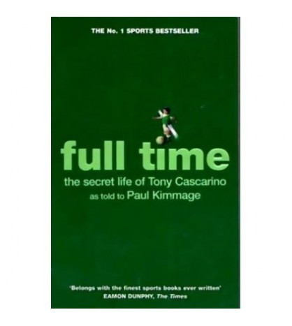 Paul Kimmage - Full time the secret life of Tony Cascarino - 110565