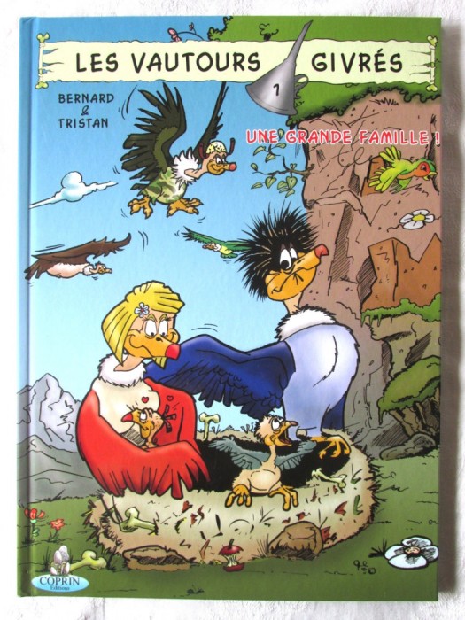 &quot;LES VAUTOURS GIVR&Eacute;S. Une Grande Famille!&quot;, Bernard, 2010. Benzi desenate in franceza. Carte noua