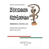 Huszon&ouml;t &Eacute;ve Szabadon K&ouml;z&eacute;p-Eur&oacute;p&aacute;ban - Demokr&aacute;cia, politika, jog - &Uuml;KH 2016 - Simon J&aacute;nos