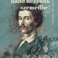 Szabadság, hadd nézzünk szemedbe! I. kötet - Petőfi Sándor 200. születésnapjára - Benke László