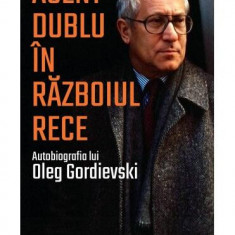 Agent dublu în Războiul Rece. Autobiografia lui Oleg Gordievski - Paperback brosat - Oleg Gordievski - Corint