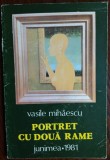 VASILE MIHAESCU: PORTRET CU DOUA RAME/VERSURI 1981/CU DESENE/PICTURI DE I.PENCEA