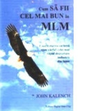 Cum sa fii cel mai bun in MLM - John Kalench