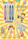 Coloram la circ. Carte de colorat cu 4 creioane cerate - Litera