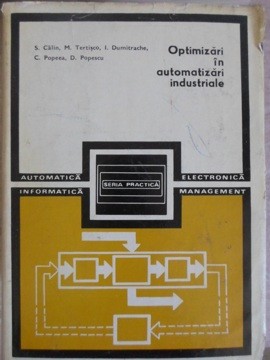 OPTIMIZARI IN AUTOMATIZARI INDUSTRIALE-SERGIU CALIN, MIHAI TERTISCO, ION DUMITRACHE, CORNELIU POPEEA, D-121777