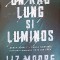 UN RAU LUNG SI LUMINOS-LIZ MOORE-243584
