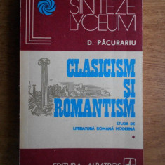 D. Pacurariu - Clasicism si romantism. Studii de lit. romana moderna (vol. 1)