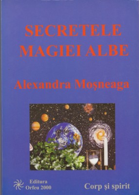 AS - ALEXANDRA MOȘNEAGA - SECRETELE MAGIEI ALBE foto