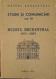 STUDII SI COMUNICARI VOL.13 MUZEUL BRUKENTHAL 1817 - 1967-MUZEUL BRUKENTHAL - SIBIU-239636