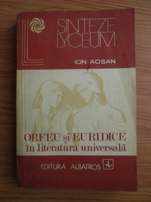 Ion Acsan - Orfeu si Euridice in literatura universala foto