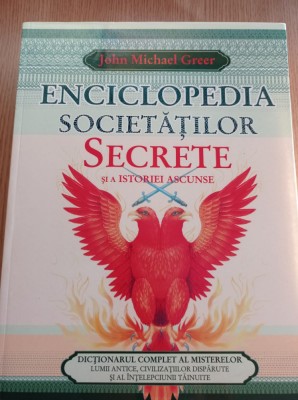 John Michael Greer - Enciclopedia societatilor secrete si a istoriei ascunse foto