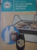 Ce Stim Despre Produsele Dietetice - Eugen St. Holban, 1985, Ceres, Tehnica Pentru Toti, Carte de Bucate, Romana, Dieta