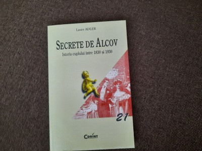 Laure Adler / Secrete de alcov : istoria cuplului 1830-1930 rf11/0 foto
