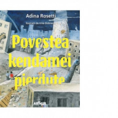 Povestea kendamei pierdute - Adina Rosetti