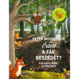 &Eacute;rted a f&aacute;k besz&eacute;d&eacute;t? - Kalandoz&aacute;sok az erdőben - Peter Wohlleben