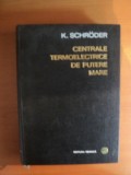 CENTRALE TERMOELECTRICE DE PUTERE MARE , PROIECTARE SI CONSTRUCTIE , VOL. II BAZELE CONSTRUCTIEI CENTRALELOR TERMOELECTRICE de K. SCHRODER , Bucuresti