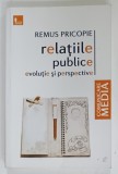 RELATIILE PUBLICE , EVOLUTIE SI PERSPECTIVE de REMUS PRICOPIE , ANII '2000