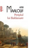 Periplul lui Baldassare (editie de buzunar) - Amin Maalouf, Ileana Cantuniari