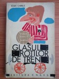 Ioan Chirila - Glasul rotilor de tren