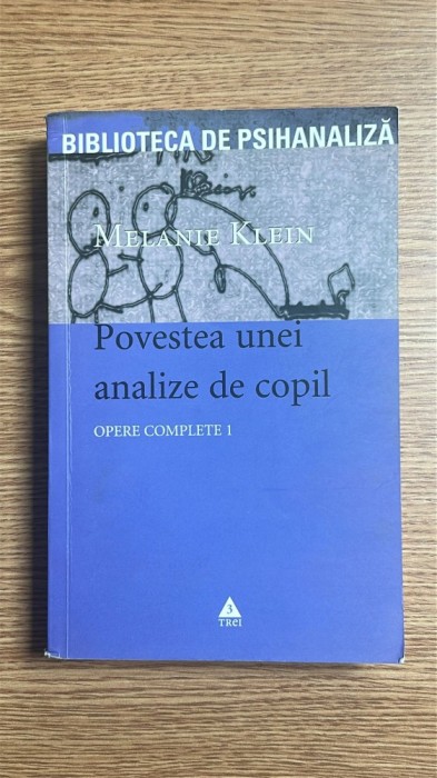Psihanaliza | Melanie Klein - Opere complete, volumul 1. Povestea unei analize de copil