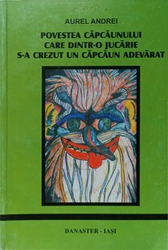 POVESTEA CAPCAUNULUI CARE DINTR-O JUCARIE S-A CREZUT UN CAPCAUN ADEVARAT-AUREL ANDREI-235841