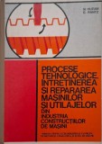 Procese tehnologice, intretinerea si repararea masinilor si utilajelor din industria constructiilor de masini. N. Huzum, G. Rantz