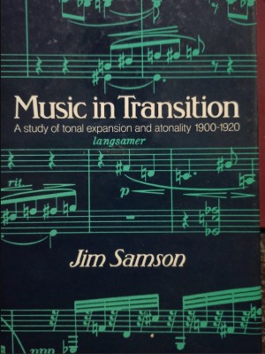 Music in transition: a study of tonal expansion and atonality, 1900-20 / Samson foto
