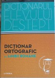 Dictionar Ortografic al Limbii Romane - Colectiv, Editura Litera, 2014, 400 pagini, Dictionarul elevului destept