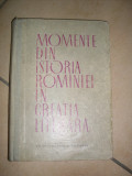 Momente Din Istoria Romaniei In Creatia Literara - Horia Ursu ,549479