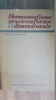 Homeomorfisme cvasiconforme n-dimensionale- Petru Caraman foto