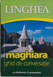 Ghid Conversatie Maghiara + Dictionar &amp; Gramatica - Invatare Limba Maghiara, Vocabular, Expresii Uzuale